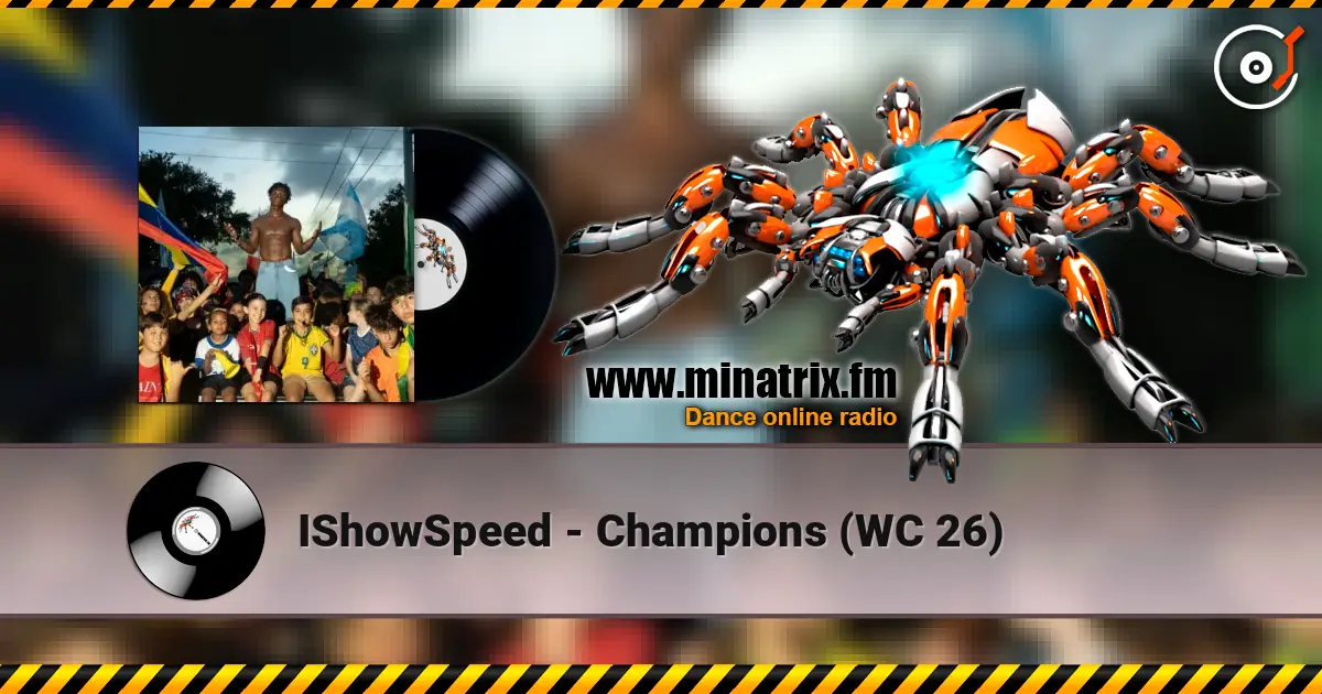 IShowSpeed - Champions (WC 26) listen online in high quality | Minatrix.FM