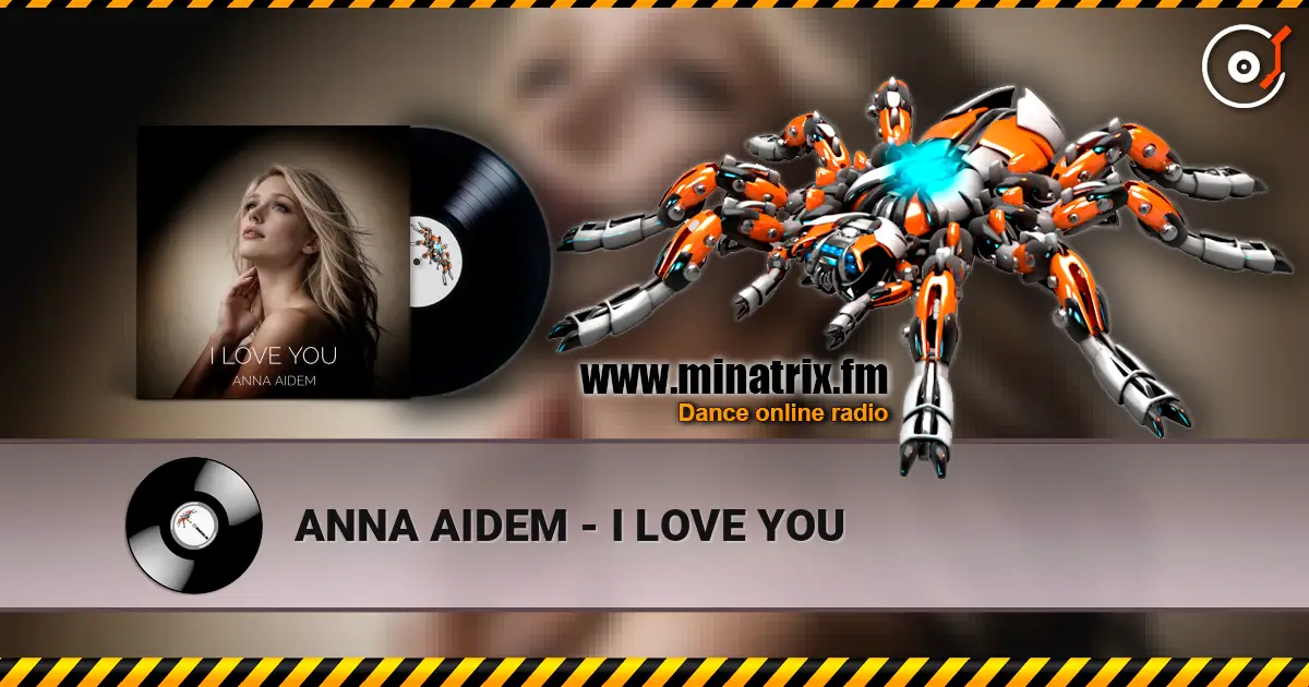 ANNA AIDEM - I LOVE YOU listen online in high quality | Minatrix.FM