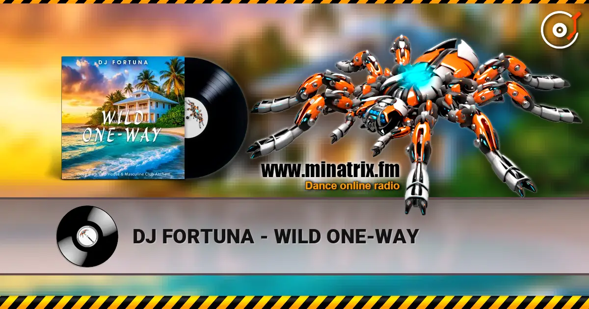 DJ FORTUNA - WILD ONE-WAY listen online in high quality | Minatrix.FM