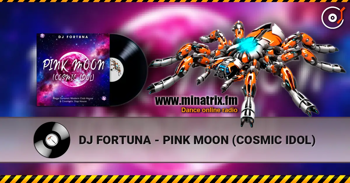 DJ FORTUNA - PINK MOON (COSMIC IDOL) listen online in high quality | Minatrix.FM