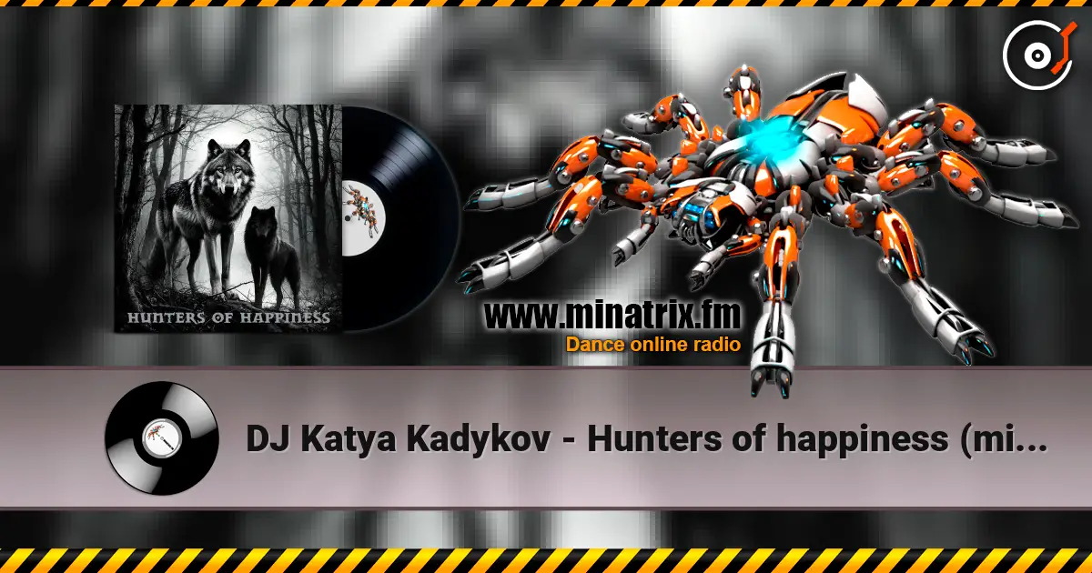 DJ Katya Kadykov - Hunters of happiness (minatrix_edition) listen online in high quality | Minatrix.FM