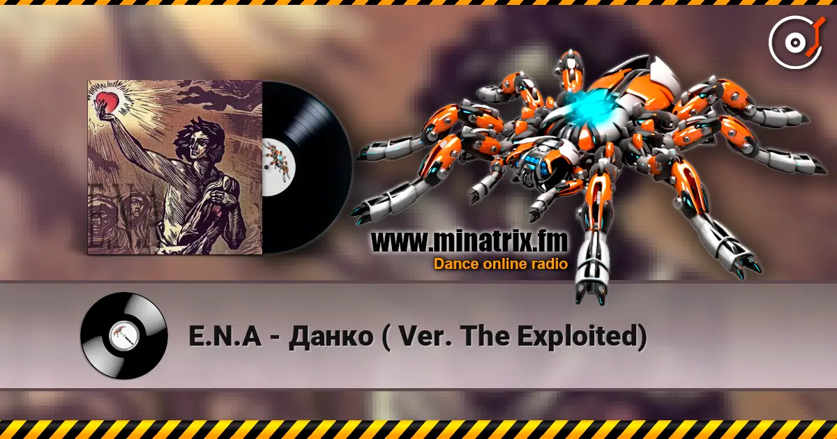 E.N.A - Данко ( Ver. The Exploited) listen online in high quality | Minatrix.FM
