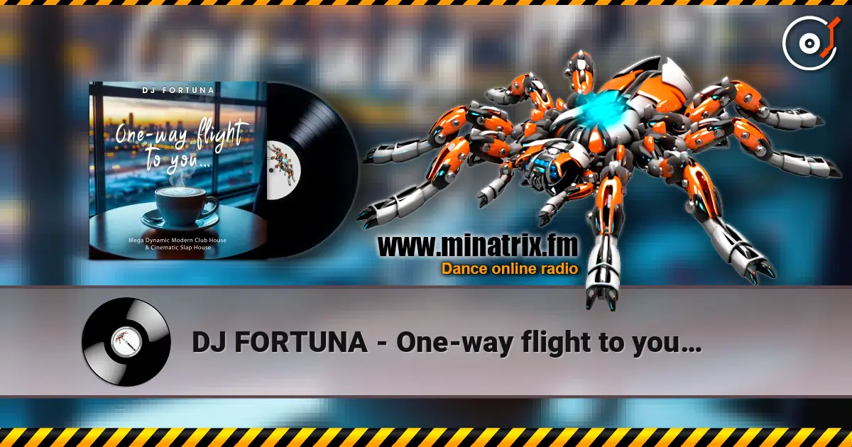 DJ FORTUNA - One-way flight to you… listen online in high quality | Minatrix.FM