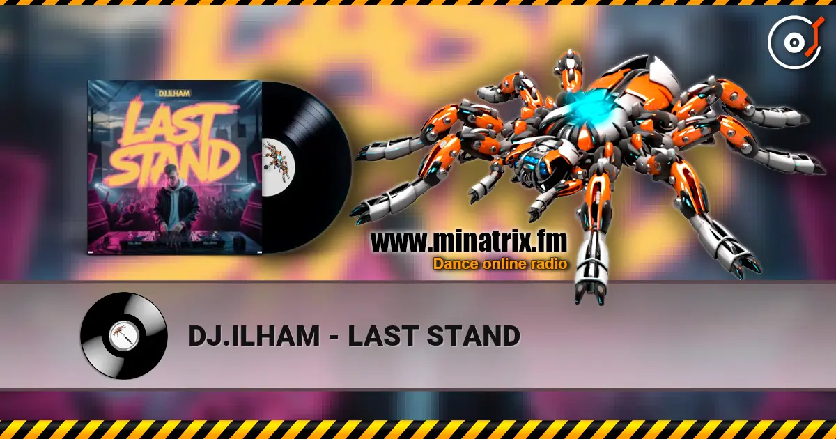 DJ.ILHAM - LAST STAND listen online in high quality | Minatrix.FM