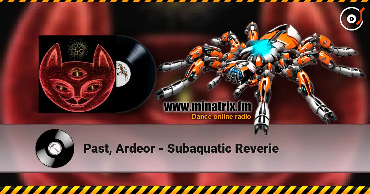 Past, Ardeor - Subaquatic Reverie listen online in high quality | Minatrix.FM