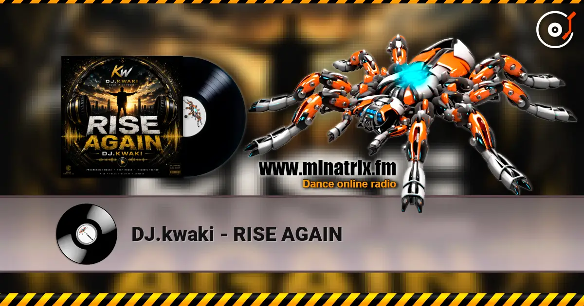 DJ.kwaki - RISE AGAIN listen online in high quality | Minatrix.FM