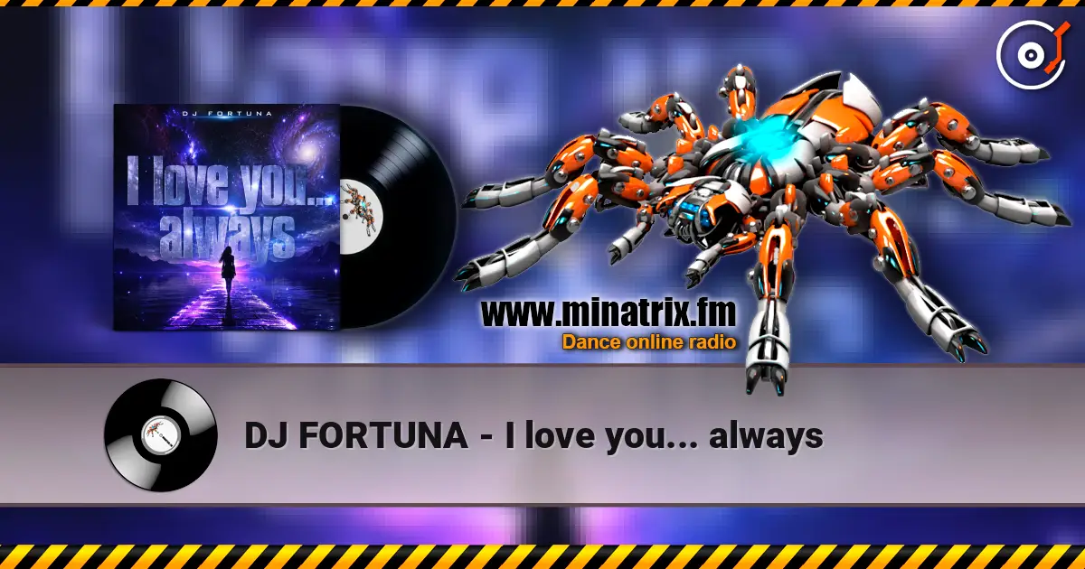 DJ FORTUNA - I love you... always listen online in high quality | Minatrix.FM
