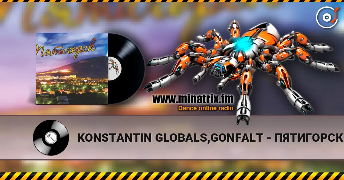 KONSTANTIN GLOBALS,GONFALT - ПЯТИГОРСК listen online in high quality | Minatrix.FM