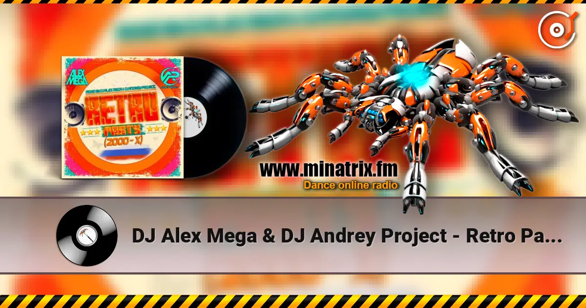 DJ Alex Mega & DJ Andrey Project - Retro Party (2000-x) listen online in high quality | Minatrix.FM