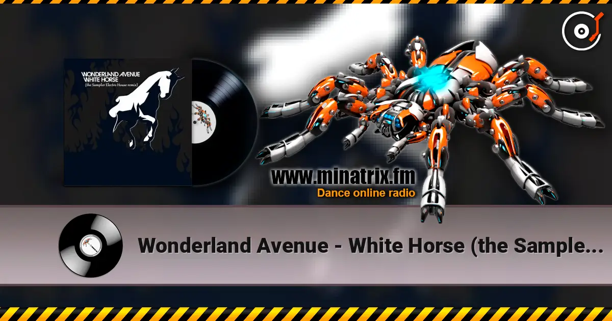 Wonderland Avenue - White Horse (the Sampler Electro House remix) listen online in high quality | Minatrix.FM