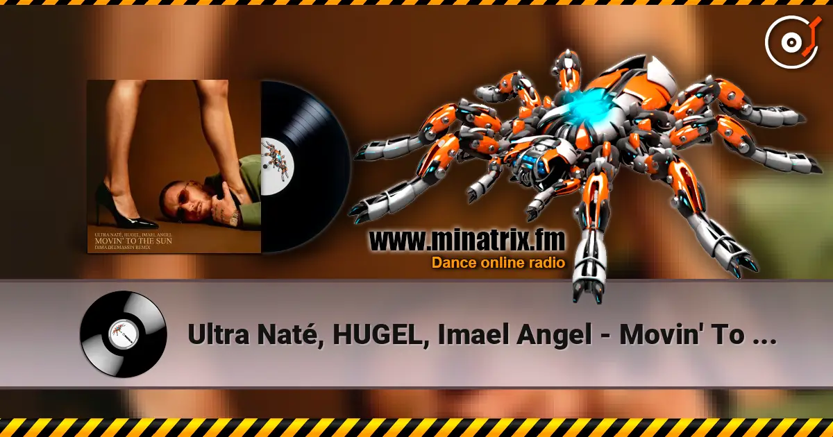 Ultra Naté, HUGEL, Imael Angel - Movin' To The Sun (Dima Deemassin Remix) listen online in high quality | Minatrix.FM