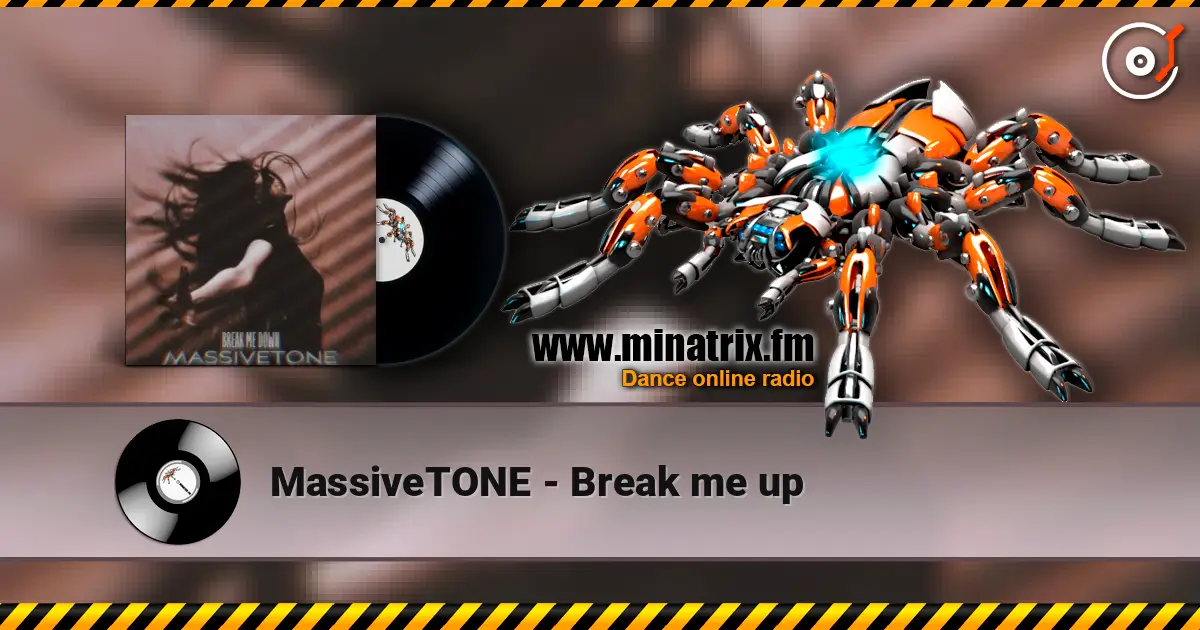 MassiveTONE - Break me up listen online in high quality | Minatrix.FM
