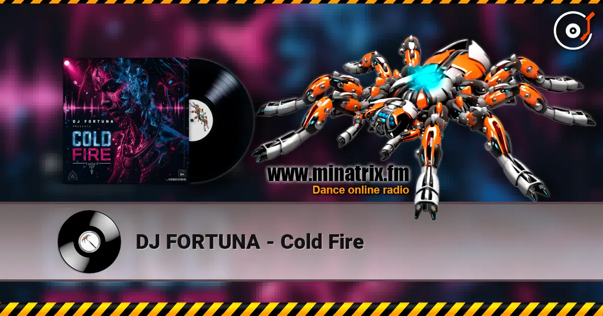 DJ FORTUNA - Cold Fire listen online in high quality | Minatrix.FM