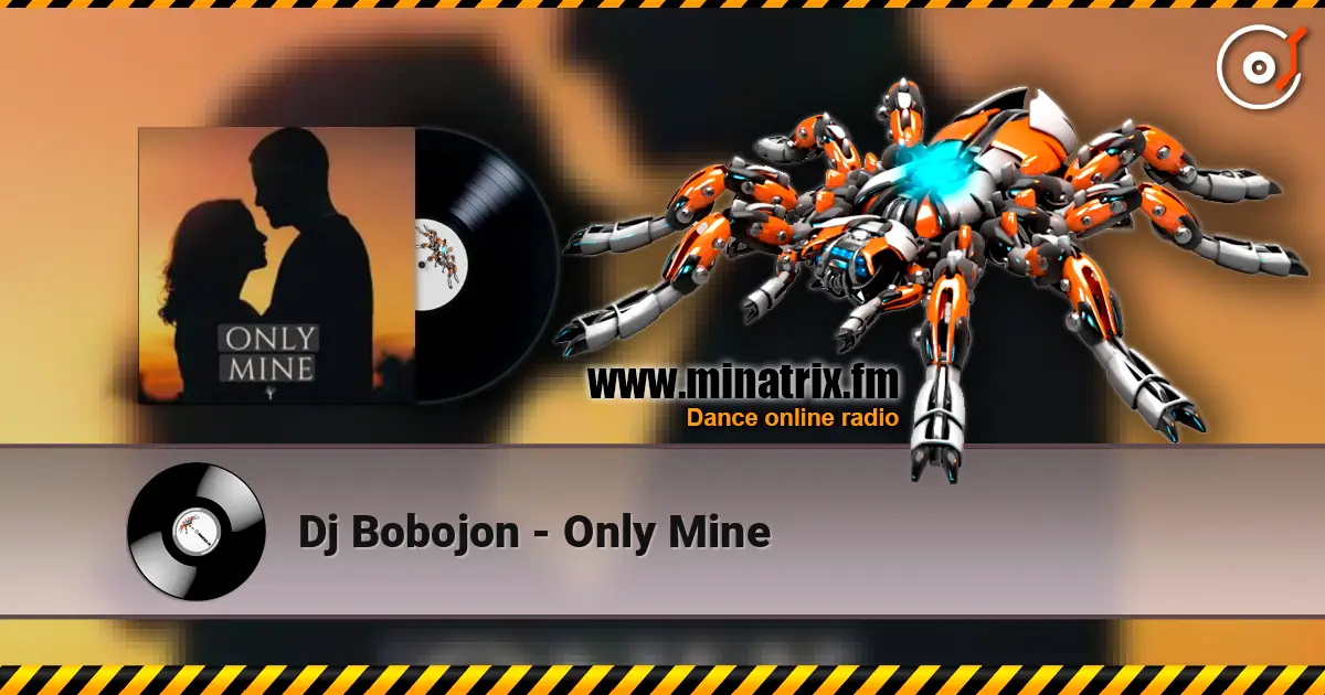 Dj Bobojon - Only Mine listen online in high quality | Minatrix.FM
