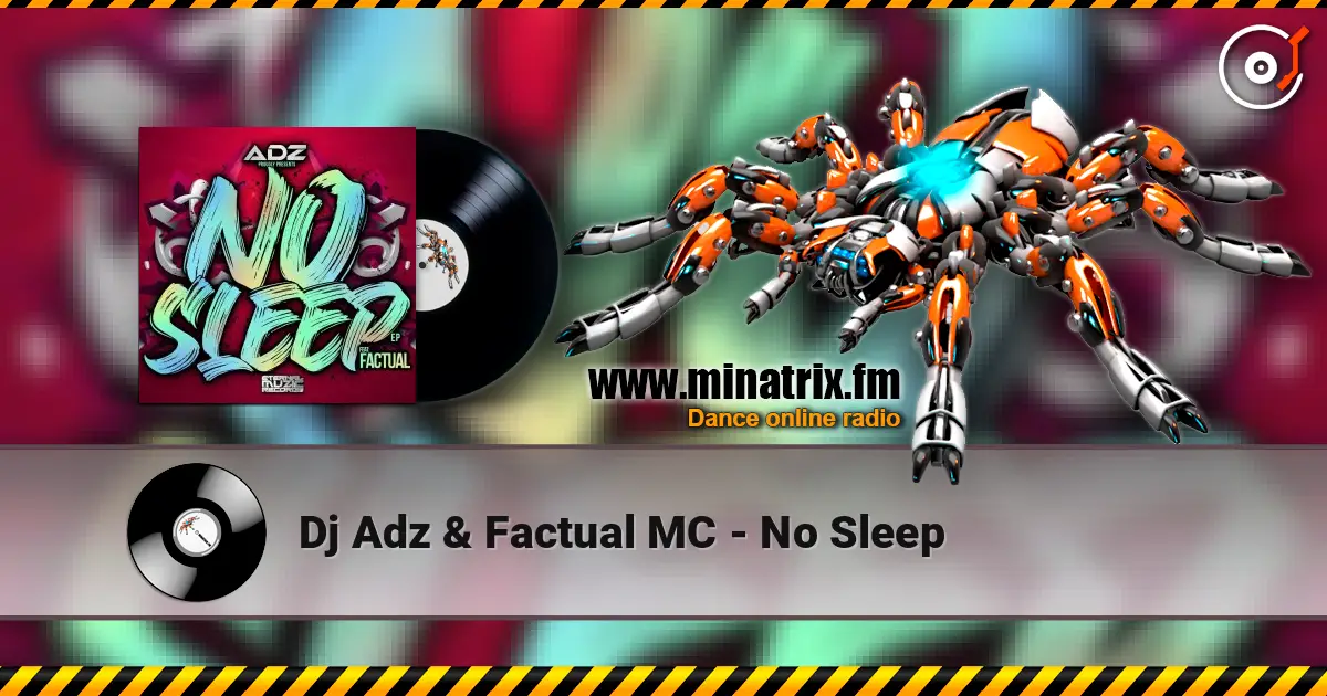 Dj Adz & Factual MC - No Sleep listen online in high quality | Minatrix.FM