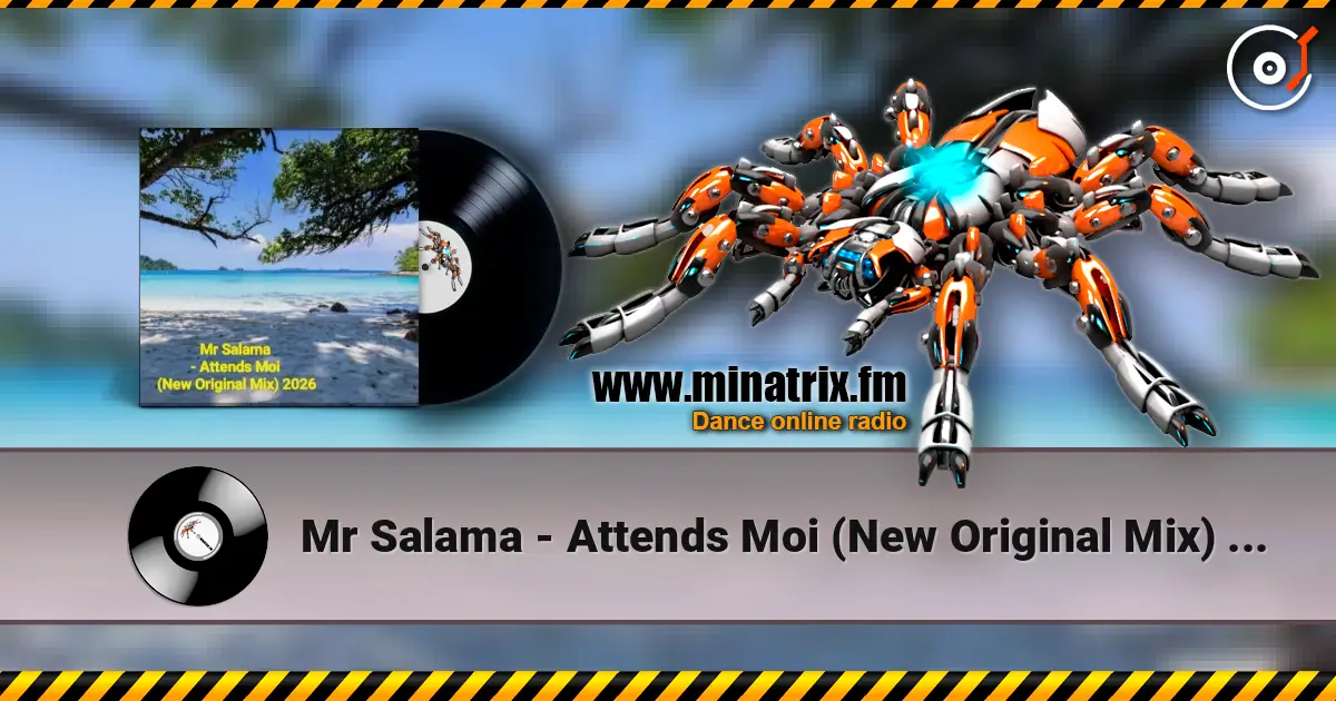 Mr Salama - Attends Moi (New Original Mix) 2026​ listen online in high quality | Minatrix.FM