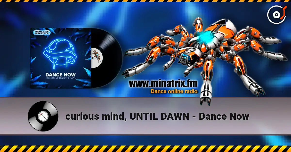 curious mind, UNTIL DAWN - Dance Now listen online in high quality | Minatrix.FM