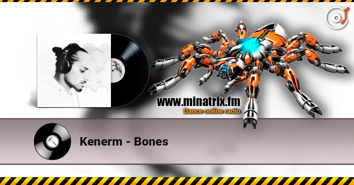 Kenerm - Bones listen online in high quality | Minatrix.FM