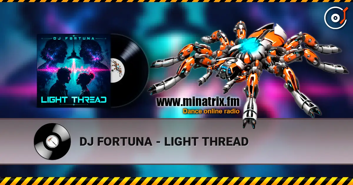 DJ FORTUNA - LIGHT THREAD listen online in high quality | Minatrix.FM