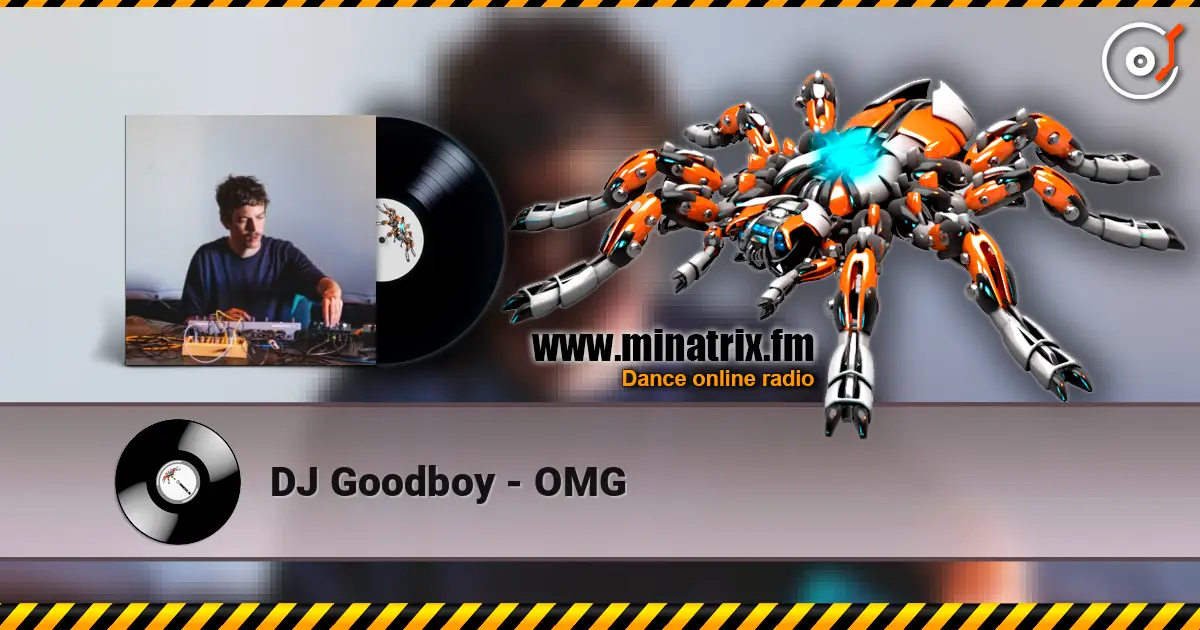 DJ Goodboy - OMG listen online in high quality | Minatrix.FM