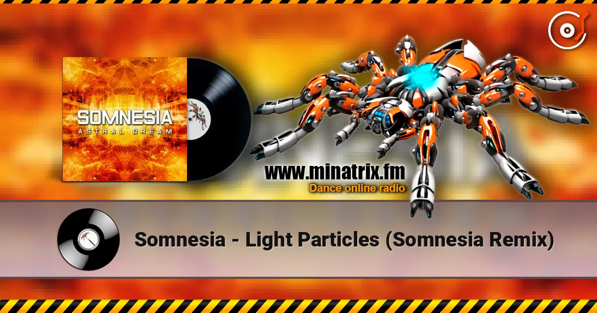 Somnesia - Light Particles (Somnesia Remix) слухати онлайн у високій якості | Minatrix.FM