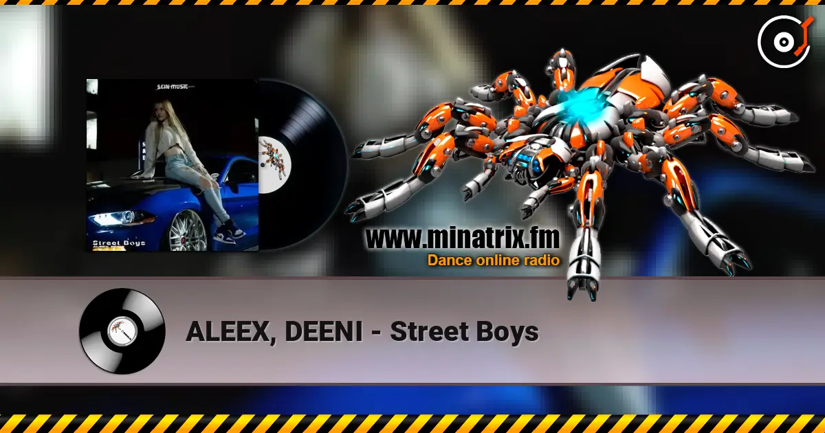 ALEEX, DEENI - Street Boys listen online in high quality | Minatrix.FM