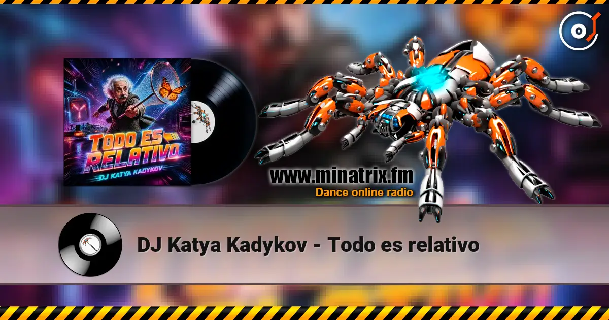DJ Katya Kadykov - Todo es relativo слухати онлайн у високій якості | Minatrix.FM