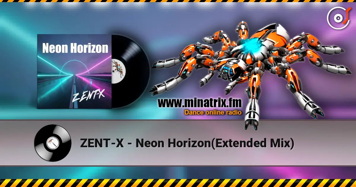 ZENT-X - Neon Horizon(Extended Mix) слухати онлайн у високій якості | Minatrix.FM