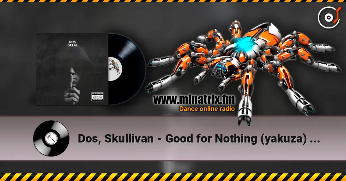 Dos, Skullivan - Good for Nothing (yakuza) (Remix) слухати онлайн у високій якості | Minatrix.FM
