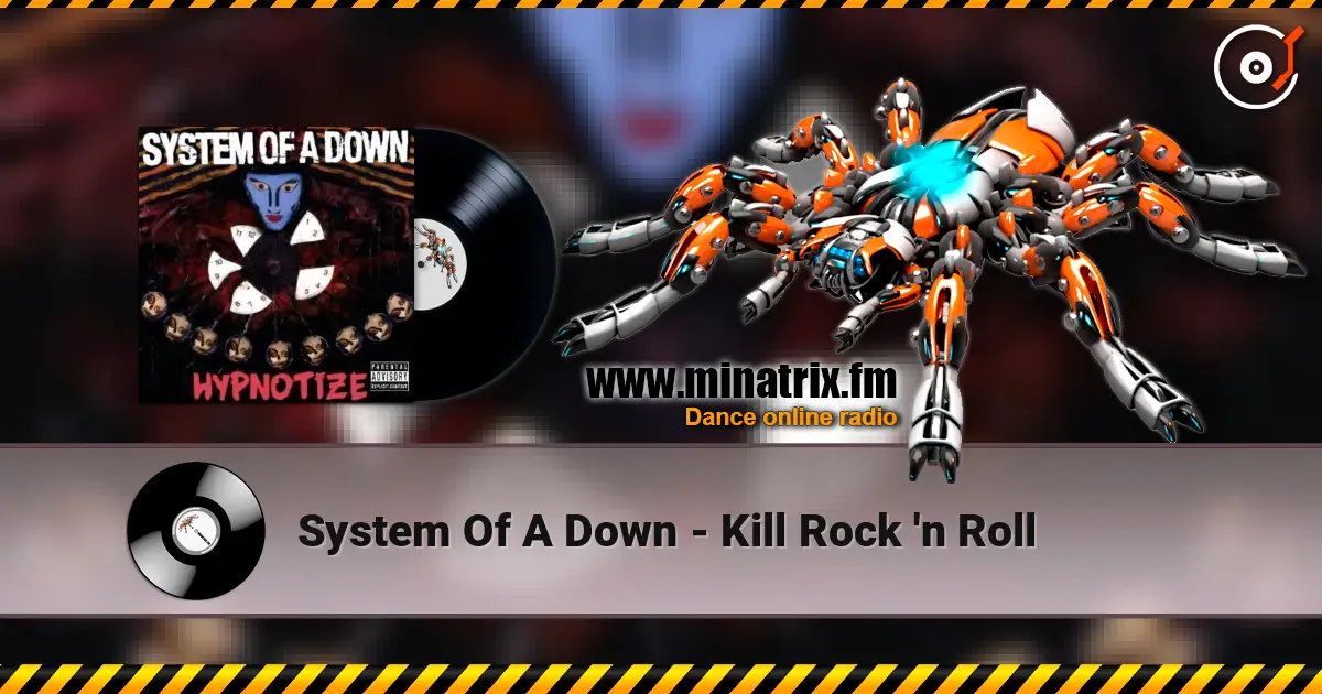 System Of A Down - Kill Rock 'n Roll слухати онлайн у високій якості | Minatrix.FM