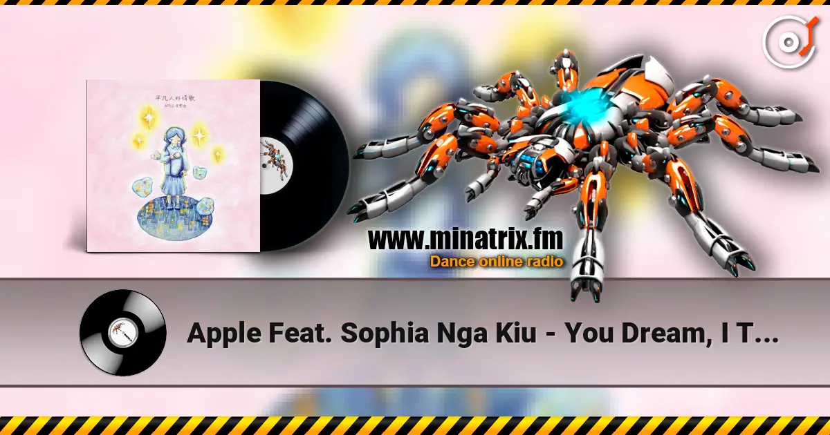 Apple Feat. Sophia Nga Kiu - You Dream, I Think слухати онлайн у високій якості | Minatrix.FM