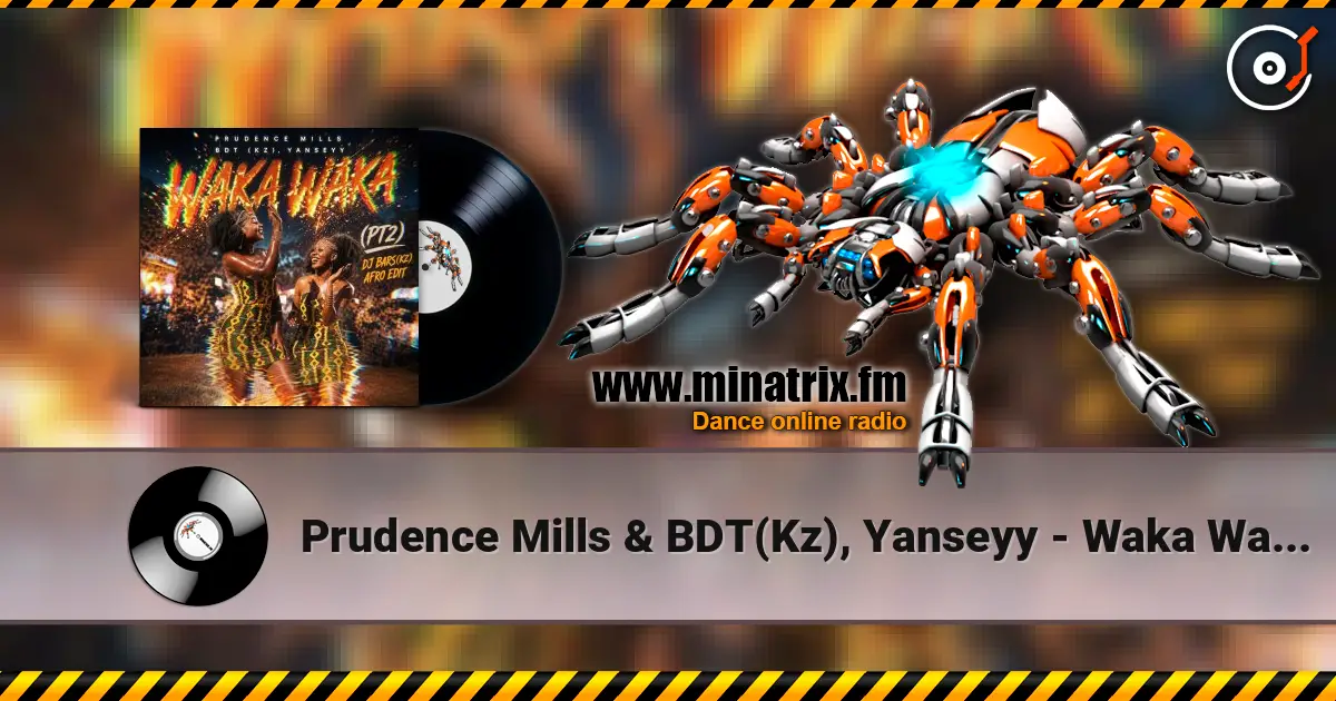 Prudence Mills & BDT(Kz), Yanseyy - Waka Waka (PT2)(DJ Bars(Kz) Afro Edit)(Radio слухати онлайн у високій якості | Minatrix.FM