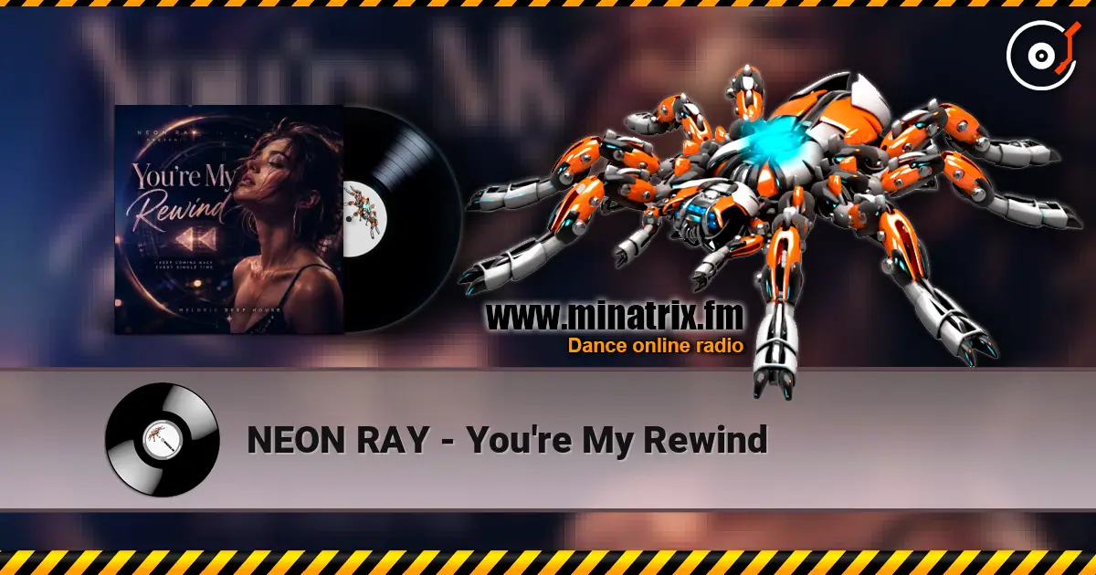 NEON RAY - You're My Rewind слухати онлайн у високій якості | Minatrix.FM