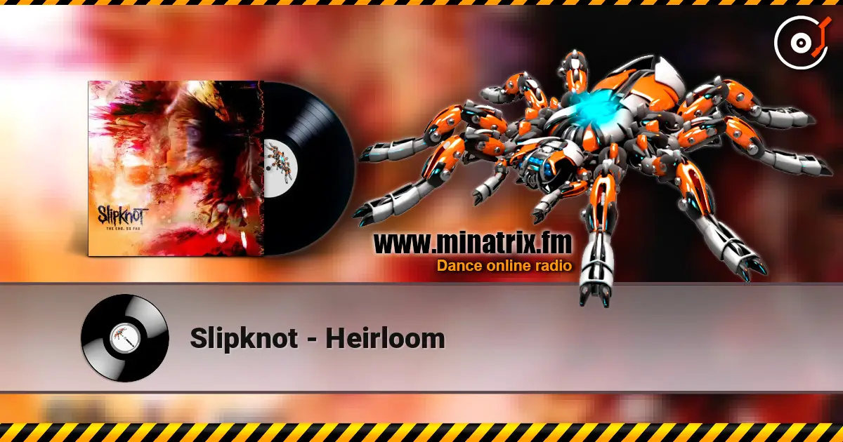 Slipknot - Heirloom слухати онлайн у високій якості | Minatrix.FM