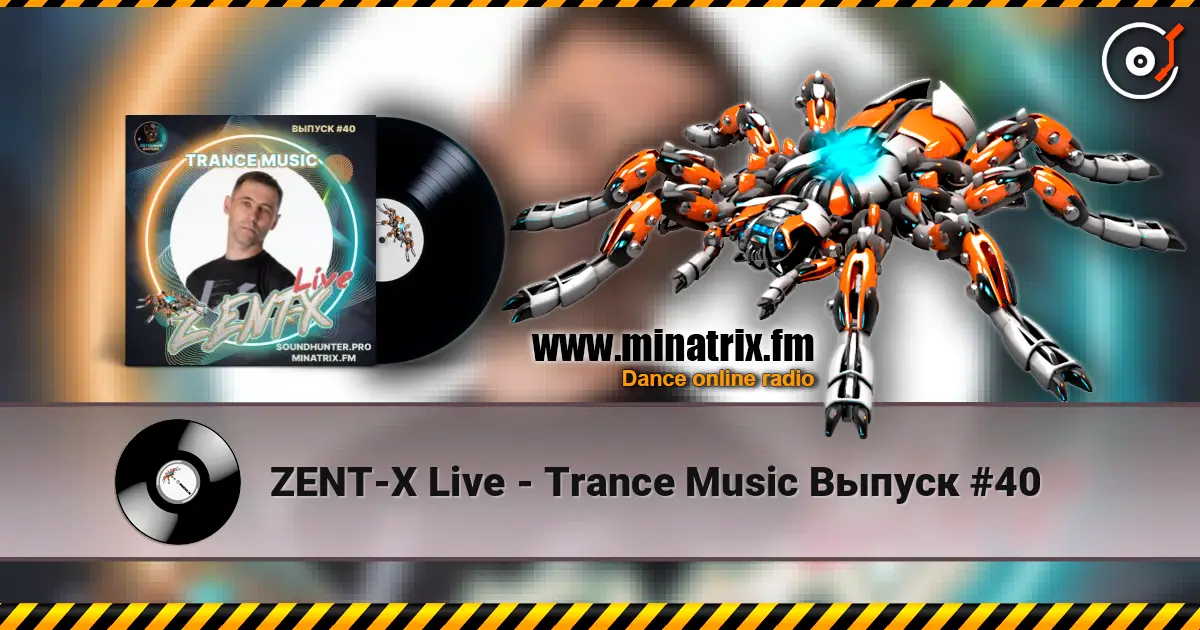 ZENT-X Live - Trance Music Выпуск #40 слухати онлайн у високій якості | Minatrix.FM