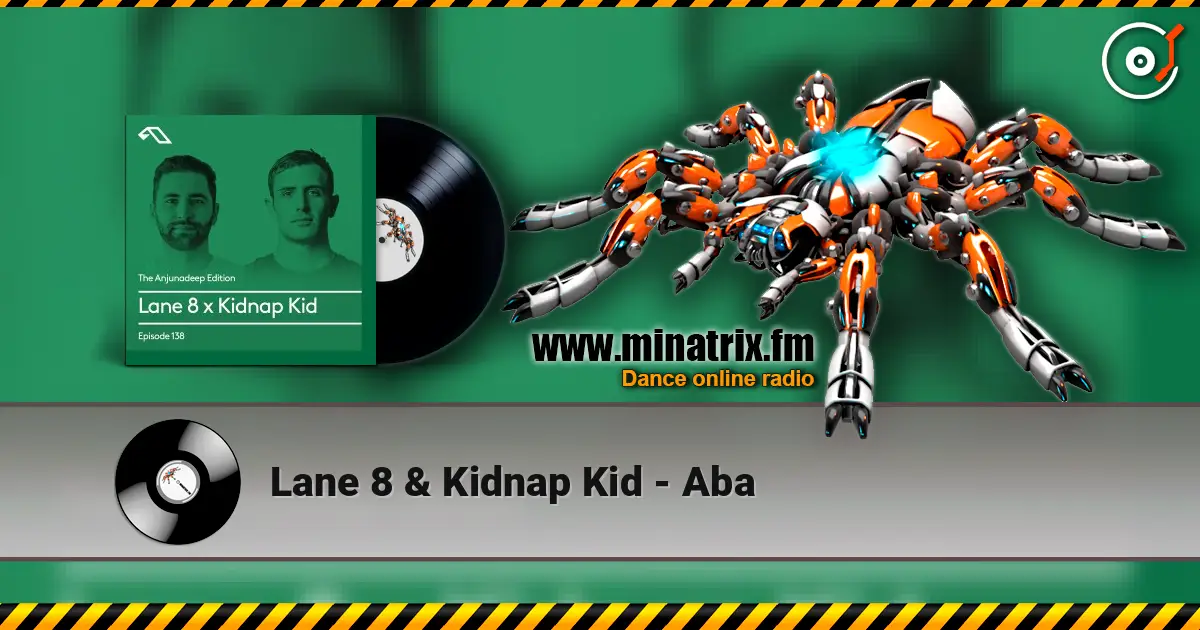Lane 8 & Kidnap Kid - Aba слухати онлайн у високій якості | Minatrix.FM