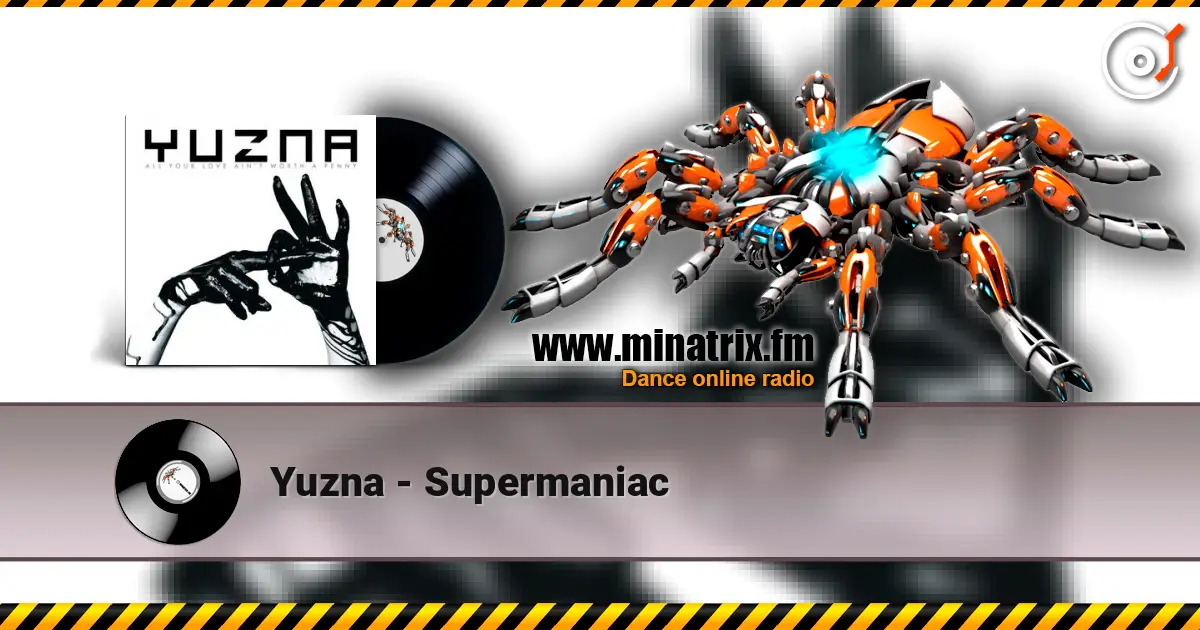 Yuzna - Supermaniac слухати онлайн у високій якості | Minatrix.FM