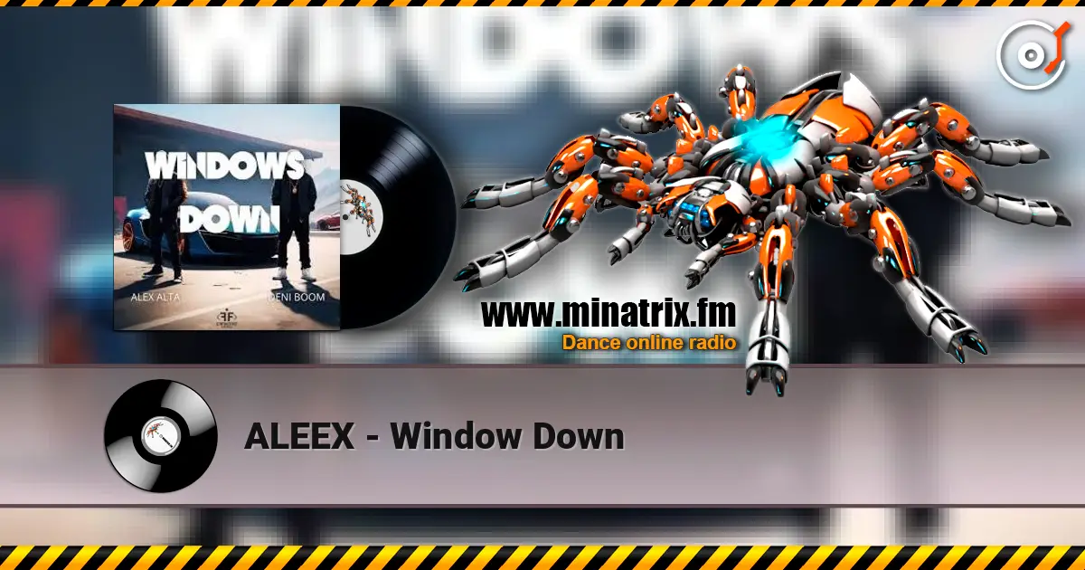ALEEX - Window Down слухати онлайн у високій якості | Minatrix.FM