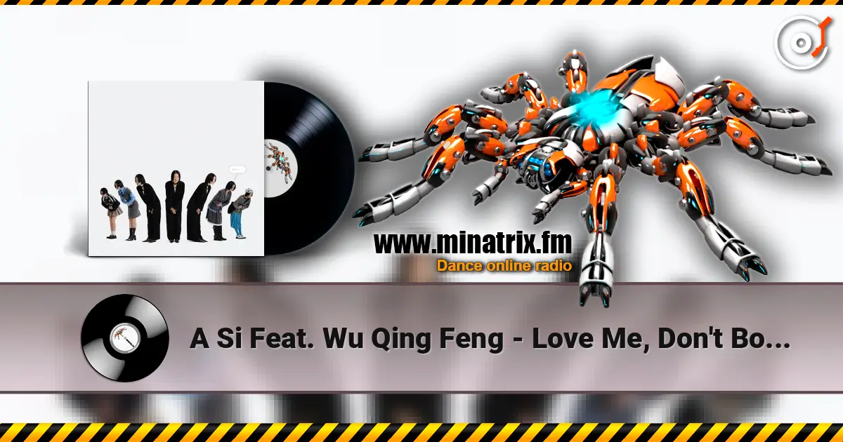 A Si Feat. Wu Qing Feng - Love Me, Don't Bother Me слухати онлайн у високій якості | Minatrix.FM