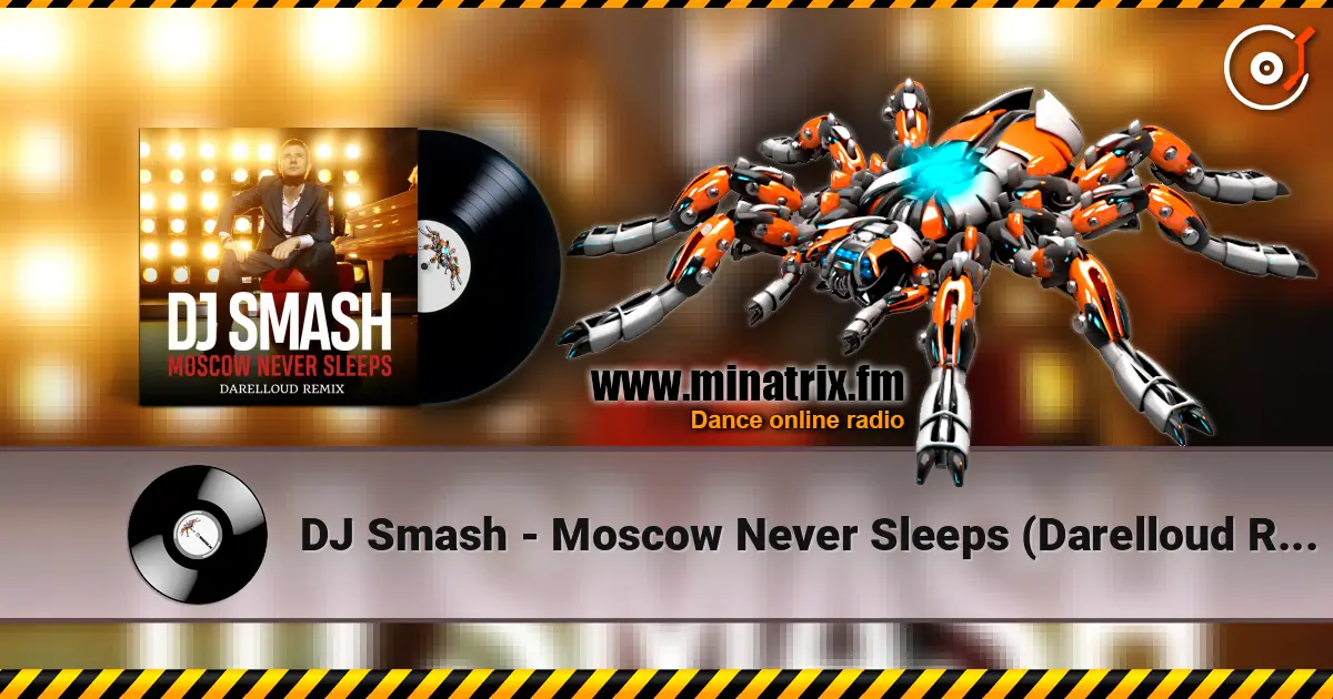 DJ Smash - Moscow Never Sleeps (Darelloud Remix) слухати онлайн у високій якості | Minatrix.FM