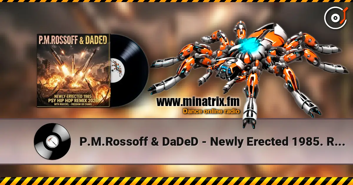 P.M.Rossoff & DaDeD - Newly Erected 1985. Remix 2026 слухати онлайн у високій якості | Minatrix.FM