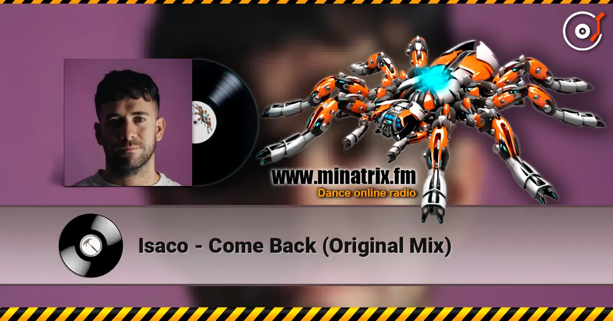 Isaco - Come Back (Original Mix) слухати онлайн у високій якості | Minatrix.FM