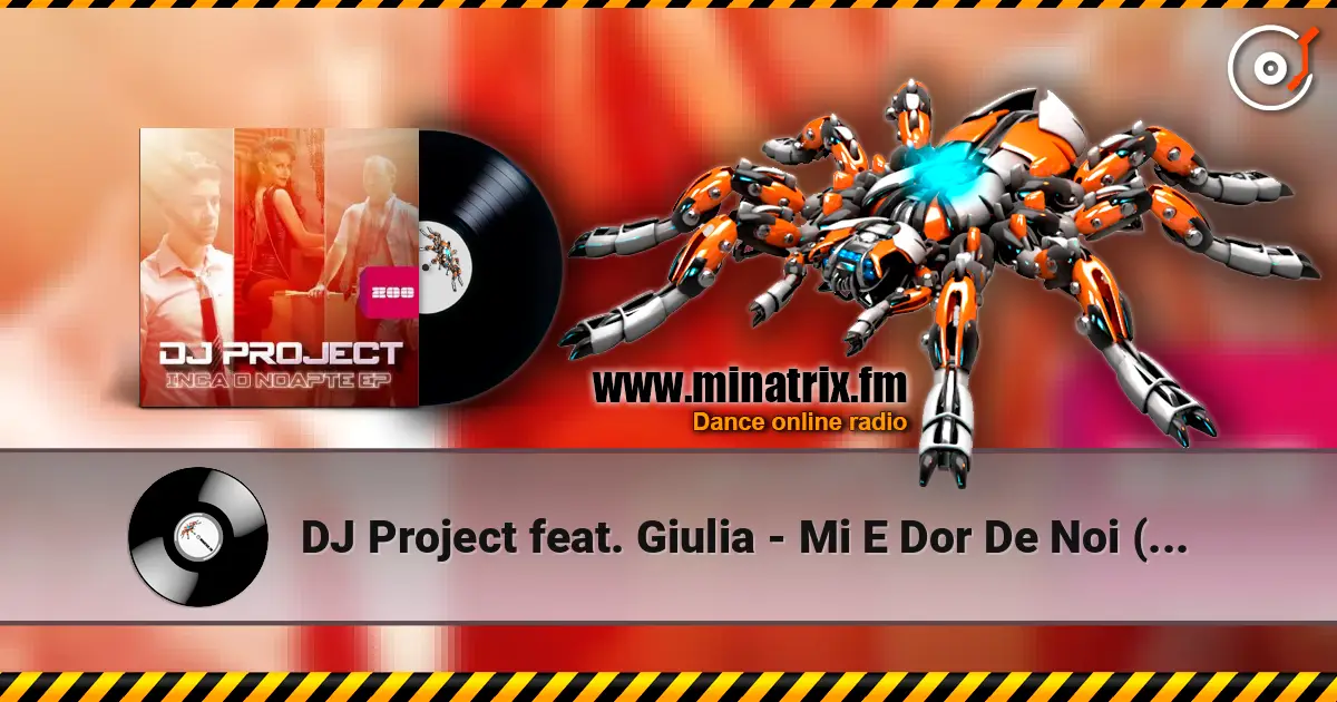 DJ Project feat. Giulia - Mi E Dor De Noi (Radio Edit) слухати онлайн у високій якості | Minatrix.FM