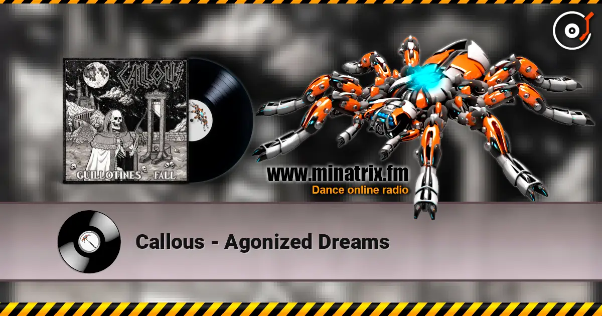 Callous - Agonized Dreams слухати онлайн у високій якості | Minatrix.FM