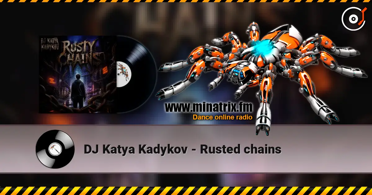 DJ Katya Kadykov - Rusted chains слухати онлайн у високій якості | Minatrix.FM