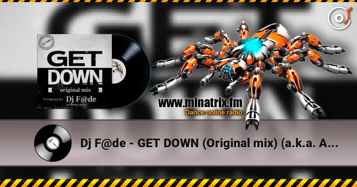 Dj F@de - GET DOWN (Original mix) (a.k.a. AG ex-Melody's Project) слухати онлайн у високій якості | Minatrix.FM