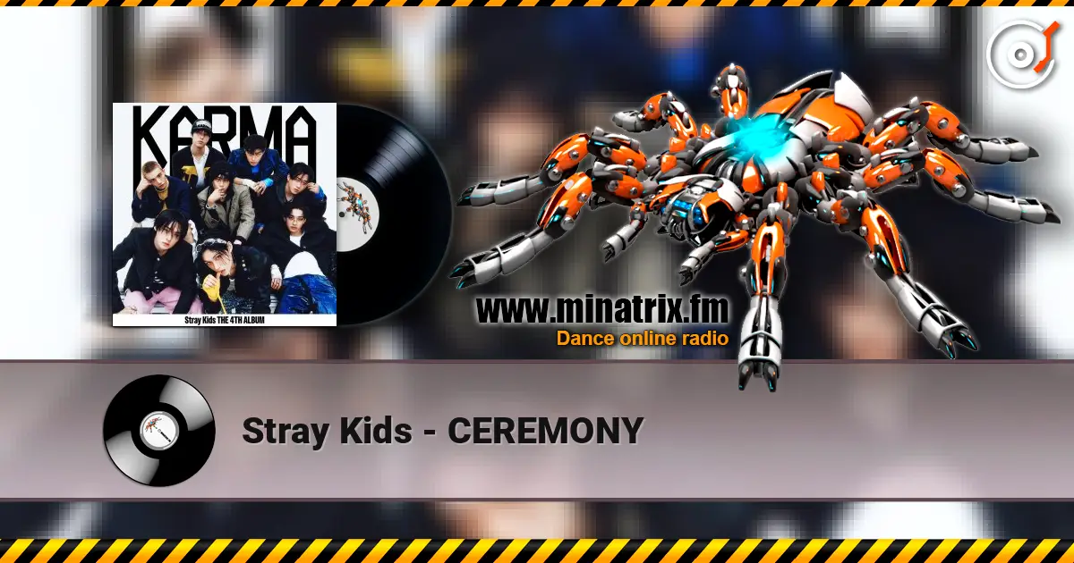 Stray Kids - CEREMONY слухати онлайн у високій якості | Minatrix.FM