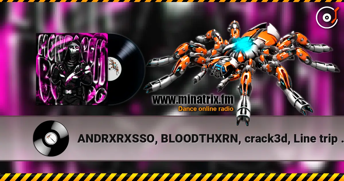 ANDRXRXSSO, BLOODTHXRN, crack3d, Line trip - AFFECTION слухати онлайн у високій якості | Minatrix.FM