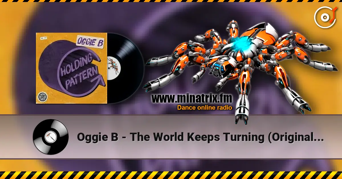 Oggie B - The World Keeps Turning (Original Mix) listen online in high quality | Minatrix.FM