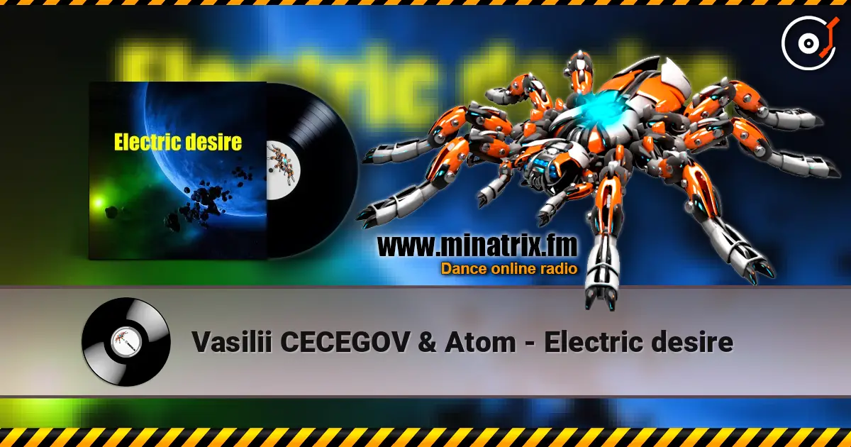 Vasilii CECEGOV & Atom - Electric desire listen online in high quality | Minatrix.FM